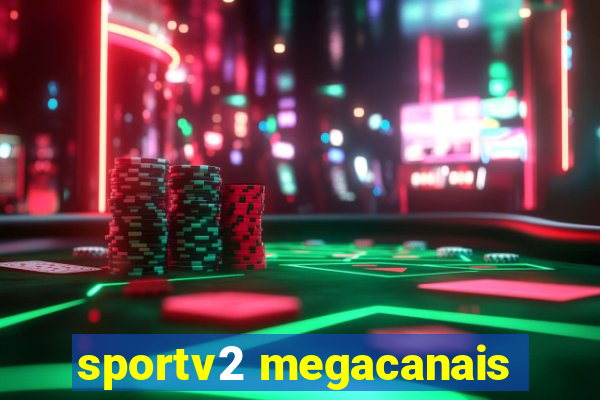 sportv2 megacanais